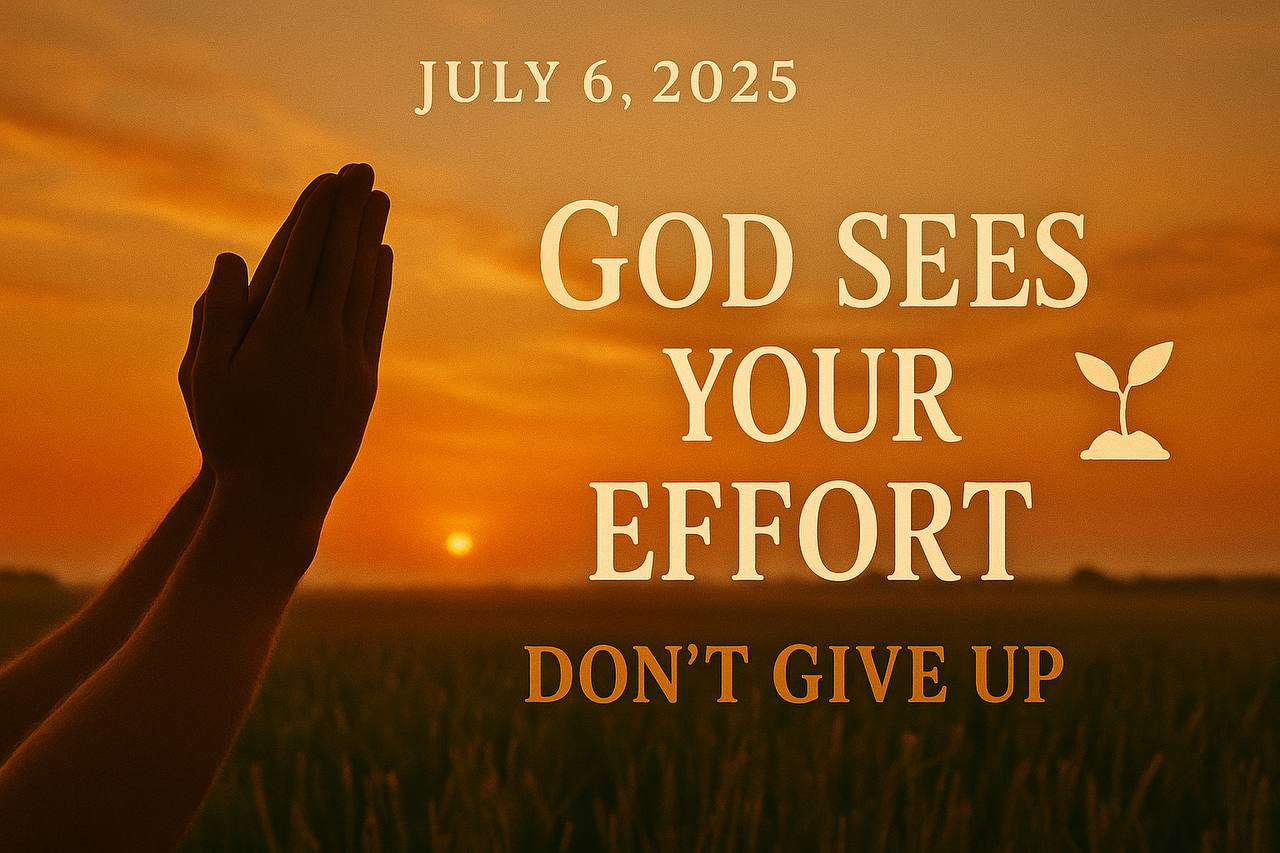 God Sees Your Effort - Don’t Give Up